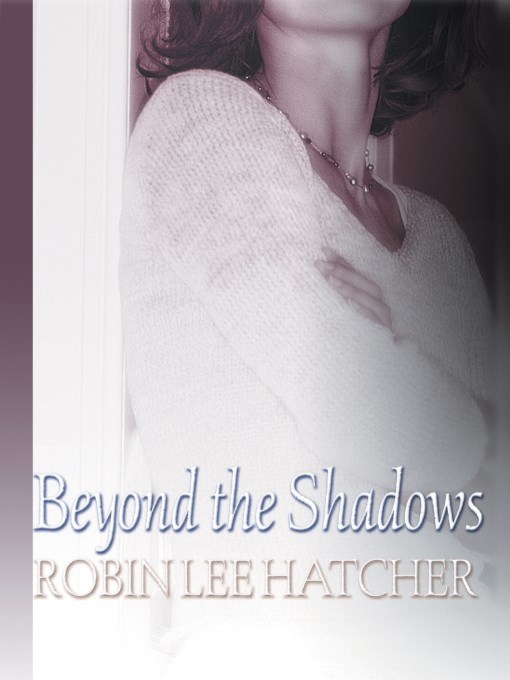 Title details for Beyond the Shadows by Robin Lee Hatcher - Available